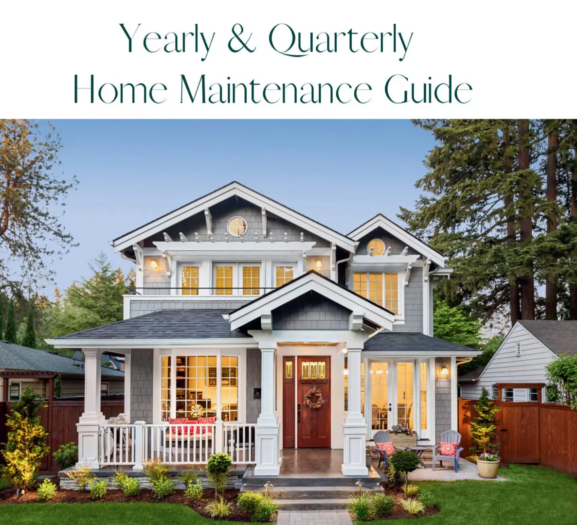 Beautiful two-story house with a well-maintained garden, white porch, and lit windows. The text above reads, "Yearly & Quarterly Home Maintenance Guide.